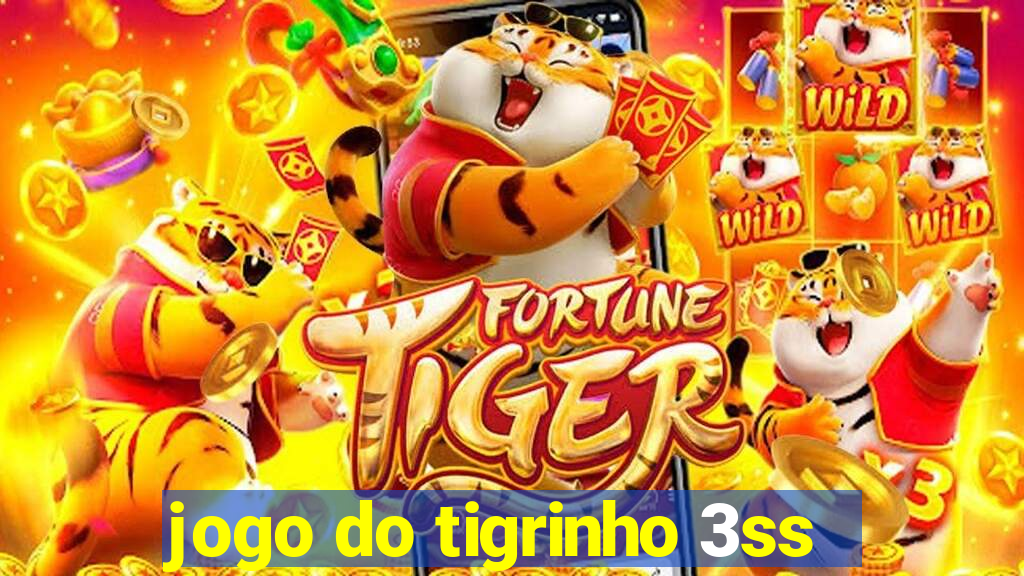 jogo do tigrinho 3ss